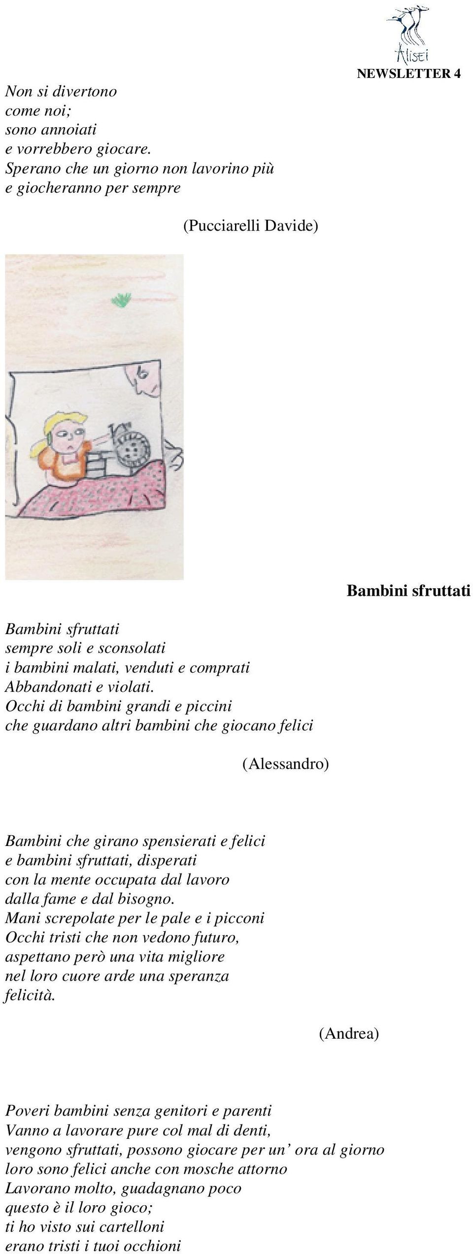 Abbandonati e violati.