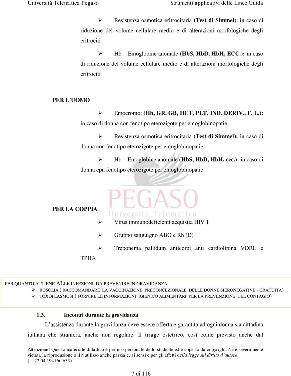 UOMO Emocromo: (Hb, GR, GB, HCT, PLT, IND. DERIV., F. L.