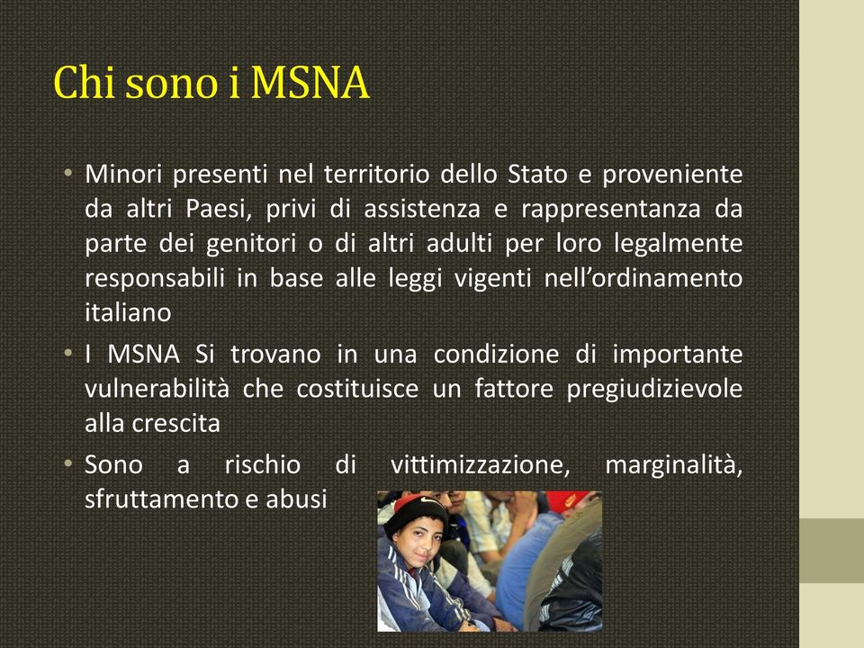 vigenti nell ordinamento italiano I MSNA Si trovano in una condizione di importante vulnerabilità che