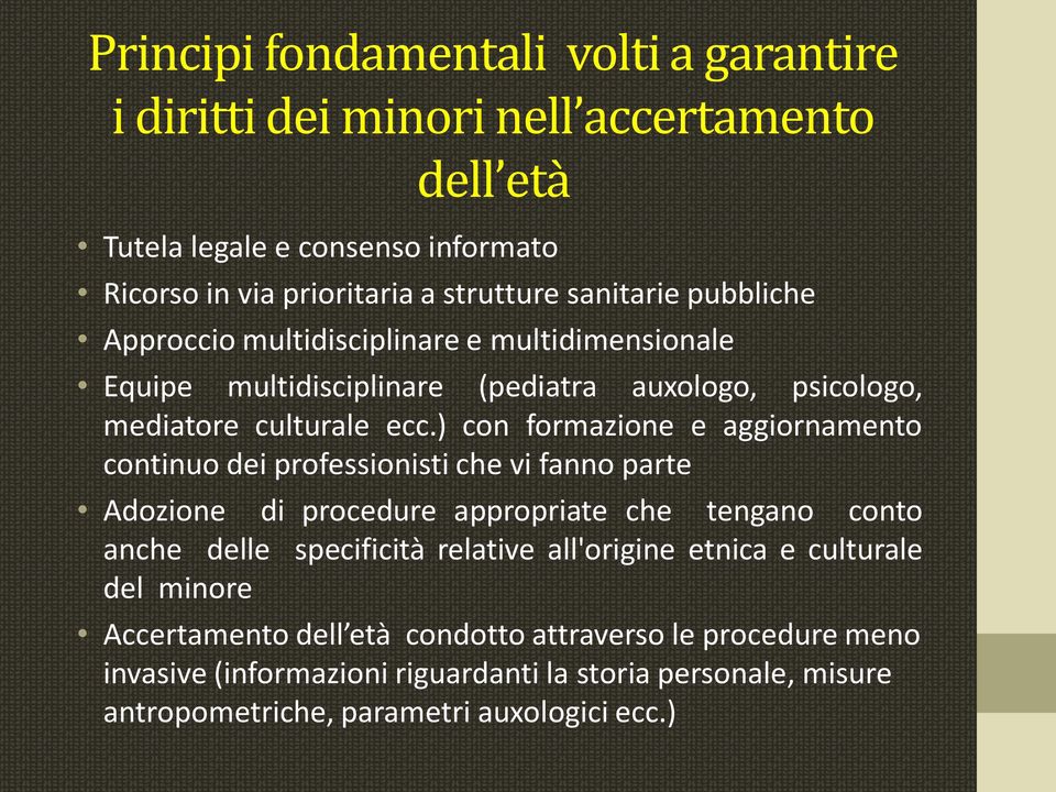 ) con formazione e aggiornamento continuo dei professionisti che vi fanno parte Adozione di procedure appropriate che tengano conto anche delle specificità relative