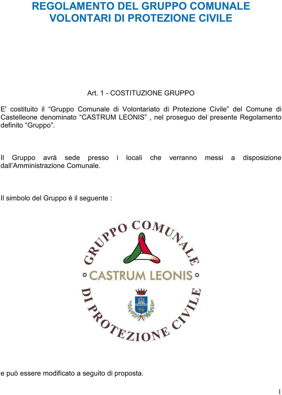 Castelleone denominato CASTRUM LEONIS, nel proseguo del presente Regolamento definito Gruppo.