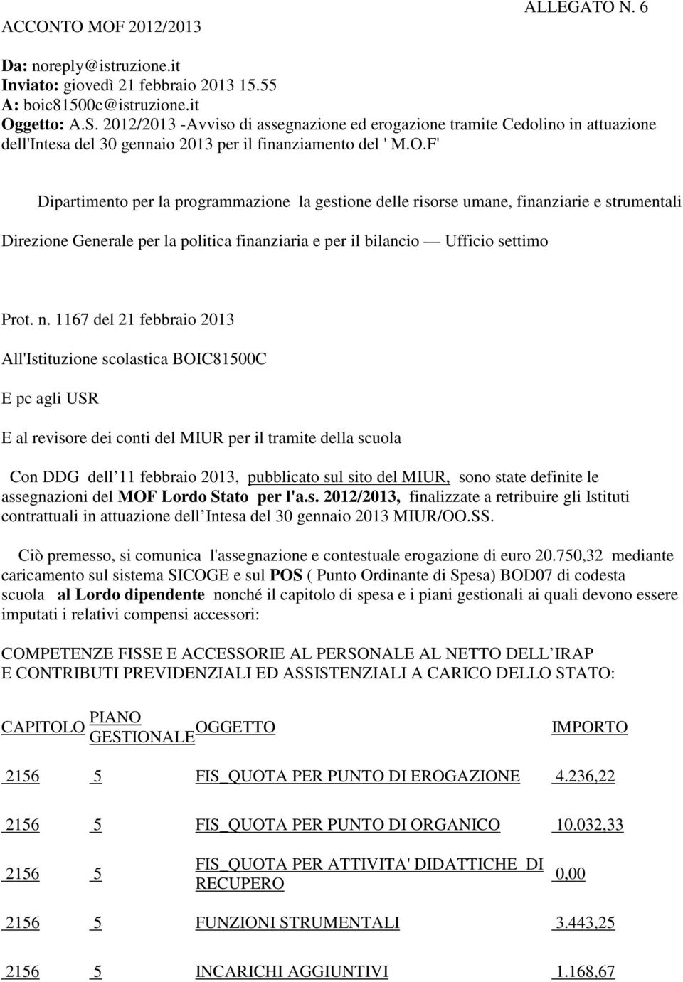 F' Dipartimento per la programmazione la gestione delle risorse umane, finanziarie e strumentali Direzione Generale per la politica finanziaria e per il bilancio Ufficio settimo Prot. n.