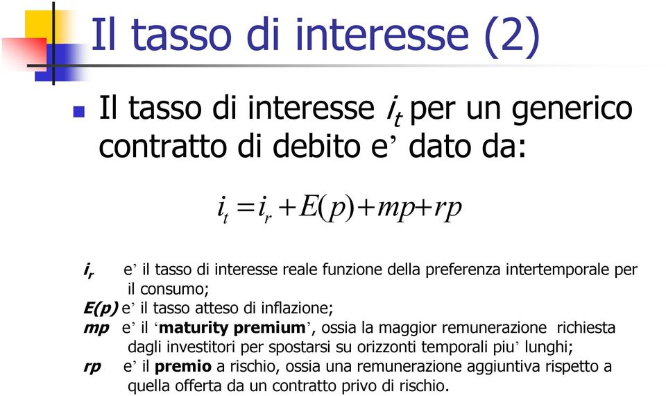 mp e il maturity premium, ossia la maggior remunerazione richiesta dagli investitori per spostarsi su orizzonti temporali piu