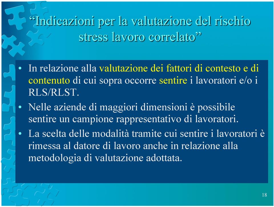 Nelle aziende di maggiori dimensioni è possibile sentire un campione rappresentativo di