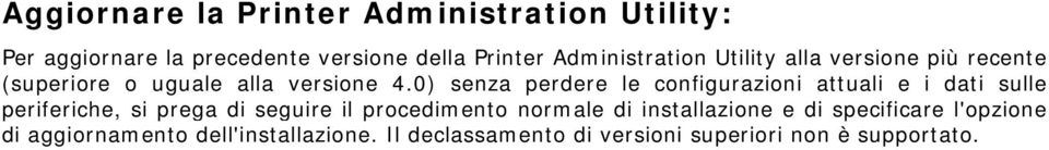 0) senza perdere le configurazioni attuali e i dati sulle periferiche, si prega di seguire il procedimento