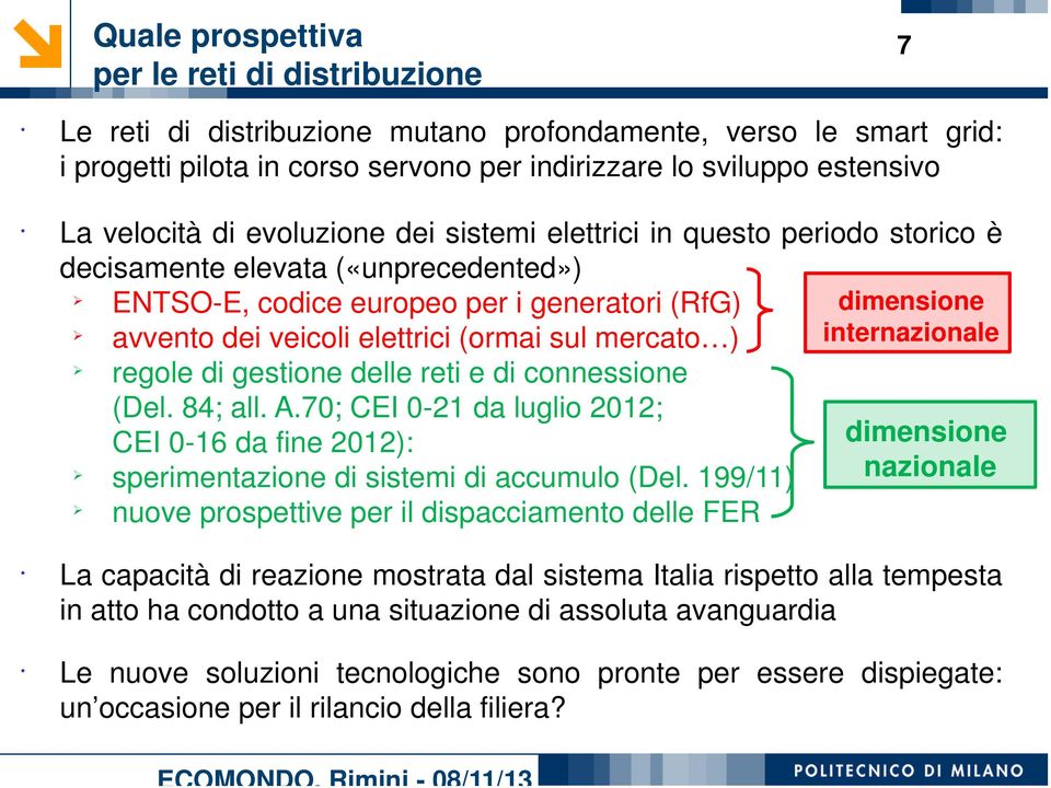 (ormai sul mercato ) internazionale regole di gestione delle reti e di connessione (Del. 84; all. A.