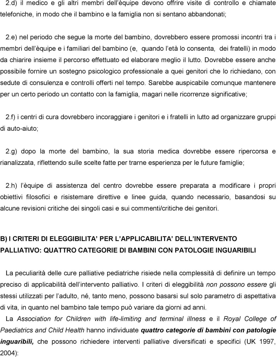 insieme il percorso effettuato ed elaborare meglio il lutto.