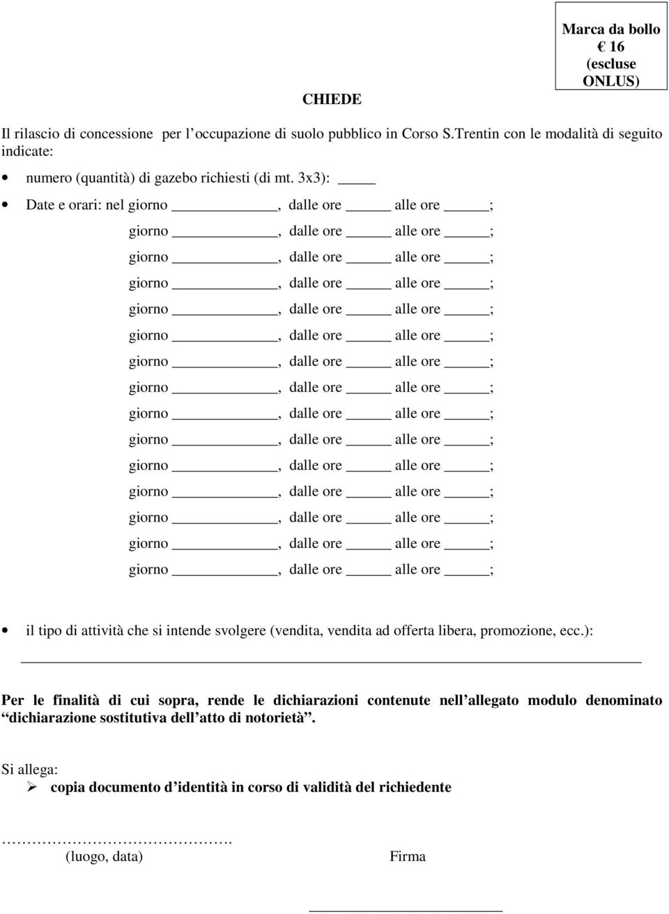 3x3): Date e orari: nel il tipo di attività che si intende svolgere (vendita, vendita ad offerta libera, promozione, ecc.