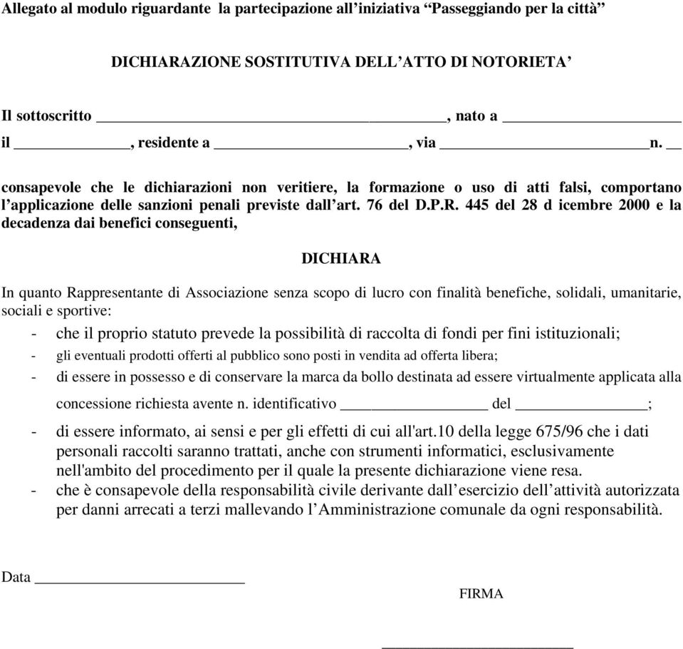 445 del 28 d icembre 2000 e la decadenza dai benefici conseguenti, DICHIARA In quanto Rappresentante di Associazione senza scopo di lucro con finalità benefiche, solidali, umanitarie, sociali e