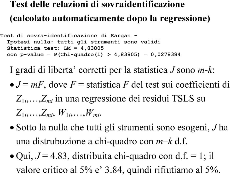 = mf, dove F = statistica F del test sui coefficienti di Z 1i,,Z mi in una regressione dei residui TSLS su Z 1i,,Z mi, W 1i,,W mi.