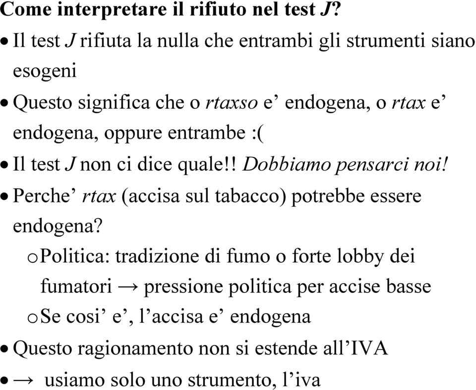 endogena, oppure entrambe :( Il test J non ci dice quale!! Dobbiamo pensarci noi!