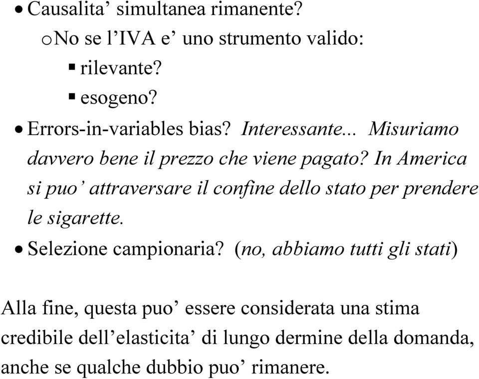 In America si puo attraversare il confine dello stato per prendere le sigarette. Selezione campionaria?