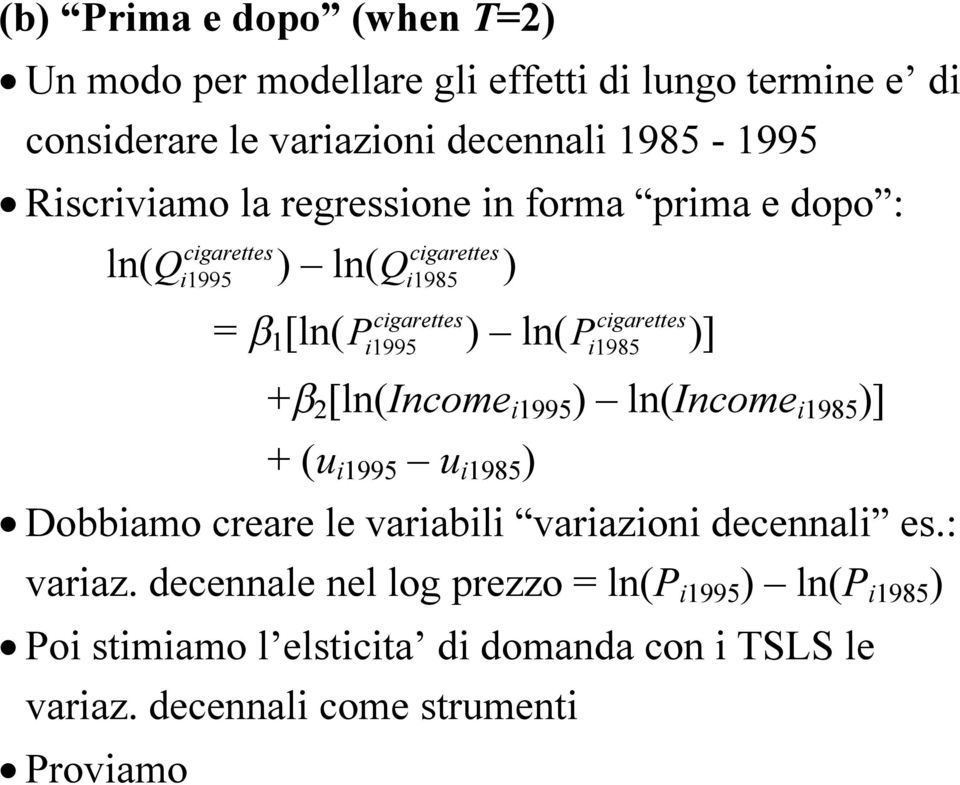 [ln(income i1995 ) ln(income i1985 )] + (u i1995 u i1985 ) Dobbiamo creare le variabili variazioni decennali es.: variaz.