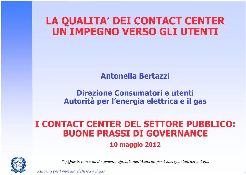 SETTORE PUBBLICO: BUONE PRASSI DI GOVERNANCE 10 maggio 2012 (*) Questo non è un documento