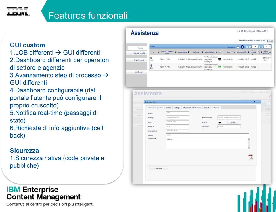 Dashboard configurabile (dal portale l utente può configurare il proprio cruscotto) 5.