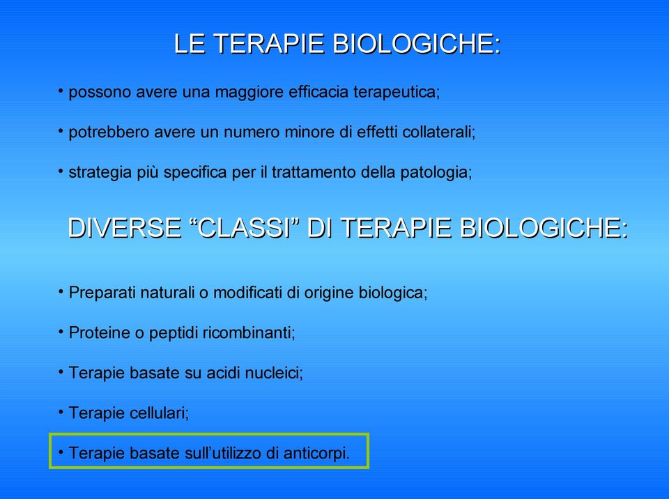 CLASSI DI TERAPIE BIOLOGICHE: Preparati naturali o modificati di origine biologica; Proteine o peptidi