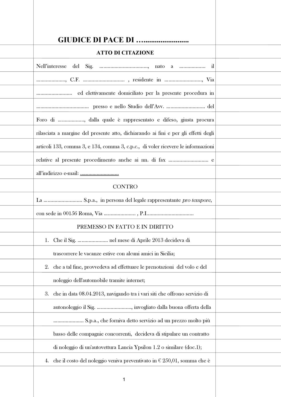 .., dalla quale è rappresentato e difeso, giusta procura rilasciata a margine del presente atto, dichiarando ai fini e per gli effetti degli articoli 133, comma 3, e 134, comma 3, c.p.c., di voler ricevere le informazioni relative al presente procedimento anche ai nn.