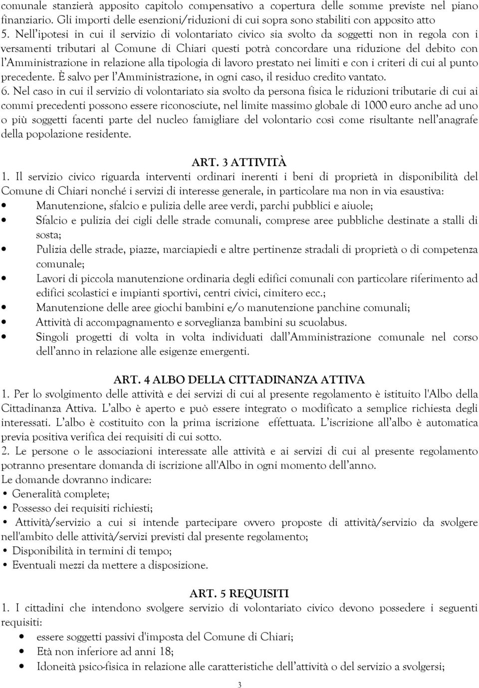 Amministrazione in relazione alla tipologia di lavoro prestato nei limiti e con i criteri di cui al punto precedente. È salvo per l Amministrazione, in ogni caso, il residuo credito vantato. 6.