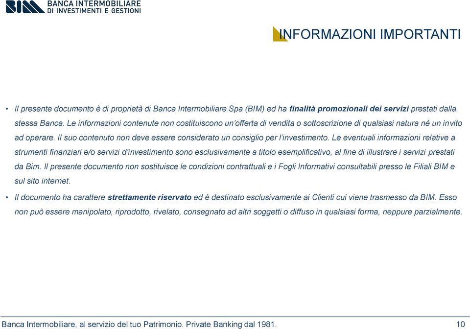 Il suo contenuto non deve essere considerato un consiglio per l investimento.