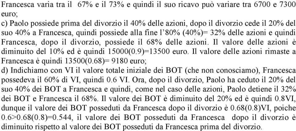 9)=13500 euro. Il valore delle azioni rimaste a Francesca è quindi 13500(0.