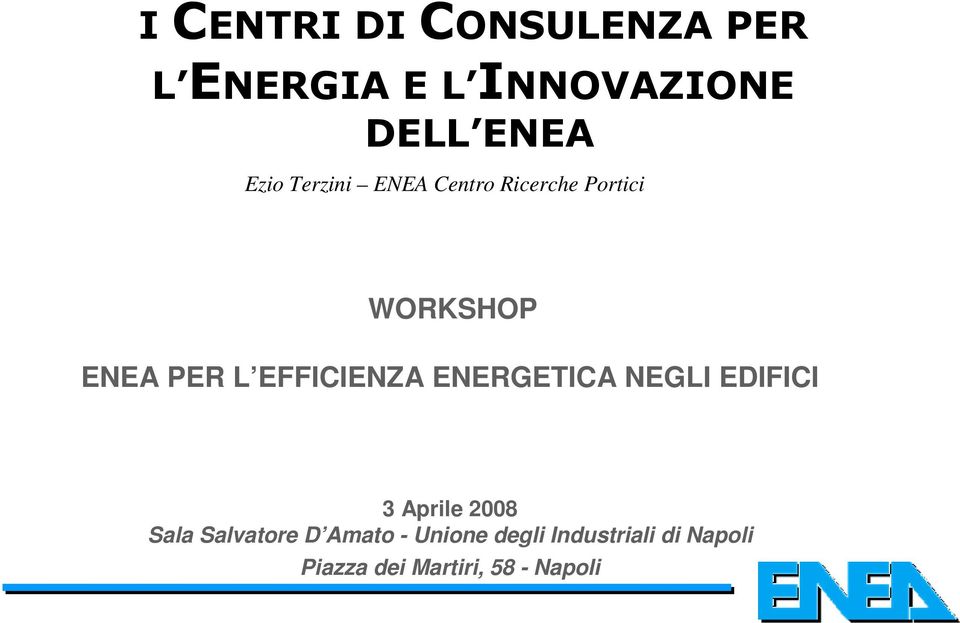 EFFICIENZA ENERGETICA NEGLI EDIFICI 3 Aprile 2008 Sala Salvatore D