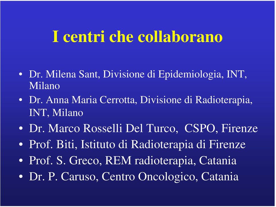 Anna Maria Cerrotta, Divisione di Radioterapia, INT, Milano Dr.