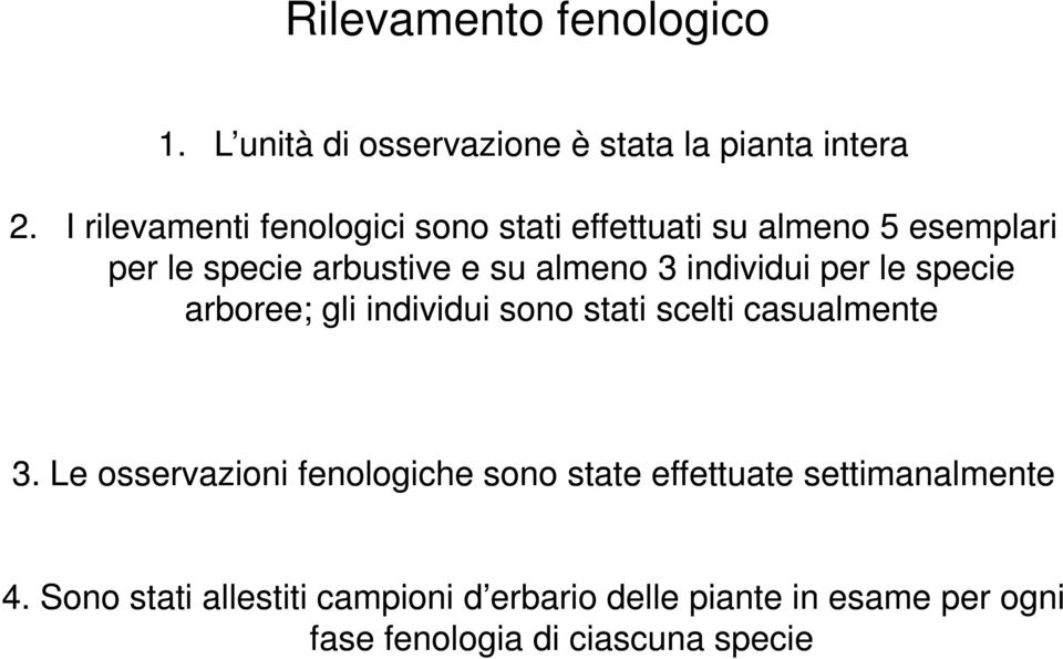 individui per le specie arboree; gli individui sono stati scelti casualmente 3.