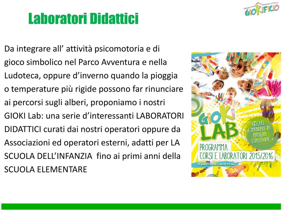 alberi, proponiamo i nostri GIOKI Lab: una serie d interessanti LABORATORI DIDATTICI curati dai nostri operatori