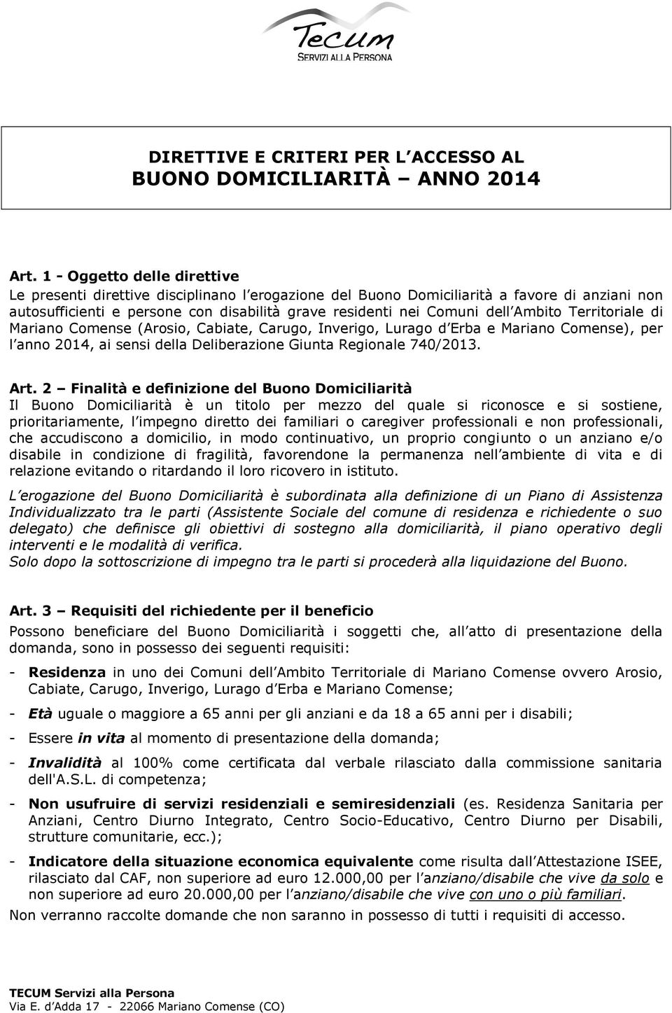 Ambito Territoriale di Mariano Comense (Arosio, Cabiate, Carugo, Inverigo, Lurago d Erba e Mariano Comense), per l anno 2014, ai sensi della Deliberazione Giunta Regionale 740/2013. Art.