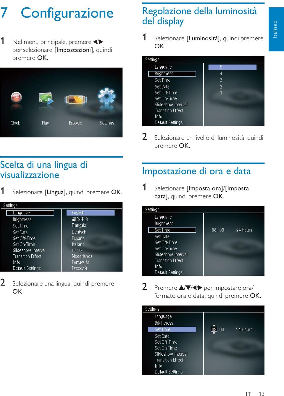 Italiano Scelta di una lingua di visualizzazione 1 Selezionare [Lingua], quindi premere OK.