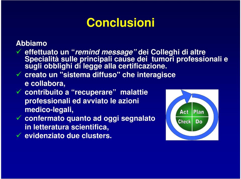 creato un "sistema diffuso" che interagisce e collabora, contribuito a recuperare malattie