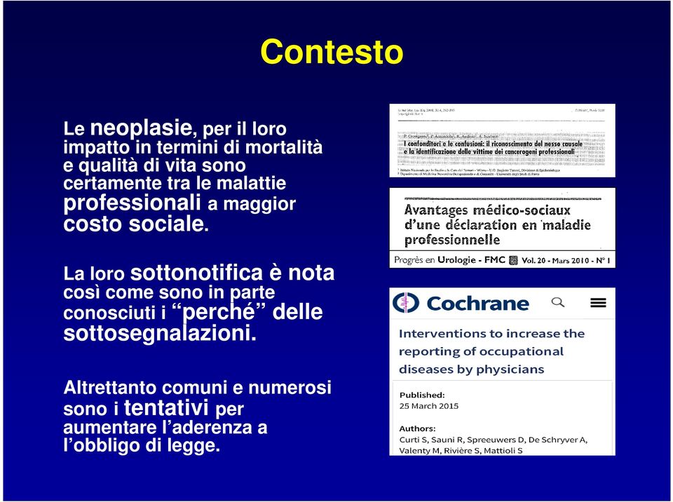 La loro sottonotifica è nota così come sono in parte conosciuti i perché delle