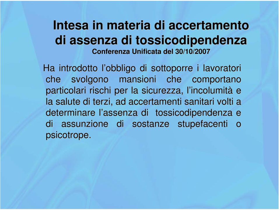 comportano particolari rischi per la sicurezza, l incolumità e la salute di terzi, ad