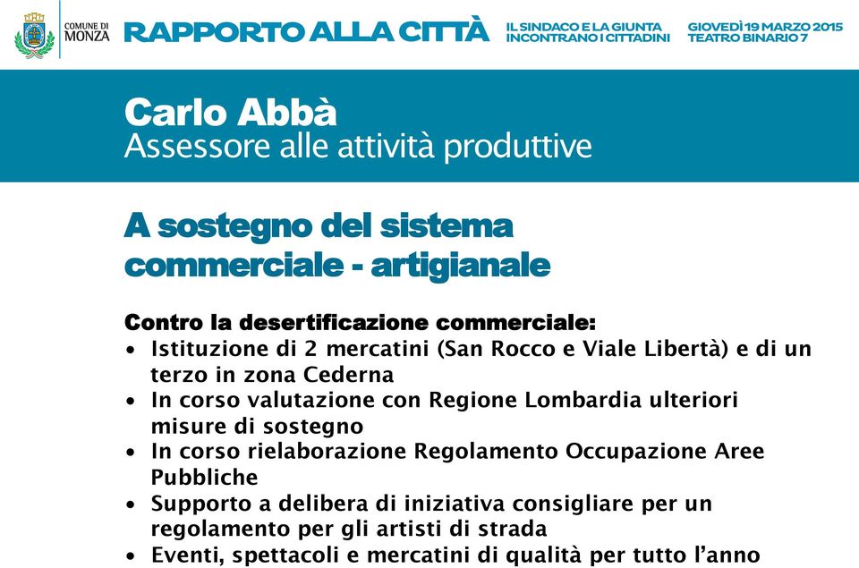 ulteriori misure di sostegno In corso rielaborazione Regolamento Occupazione Aree Pubbliche Supporto a delibera di