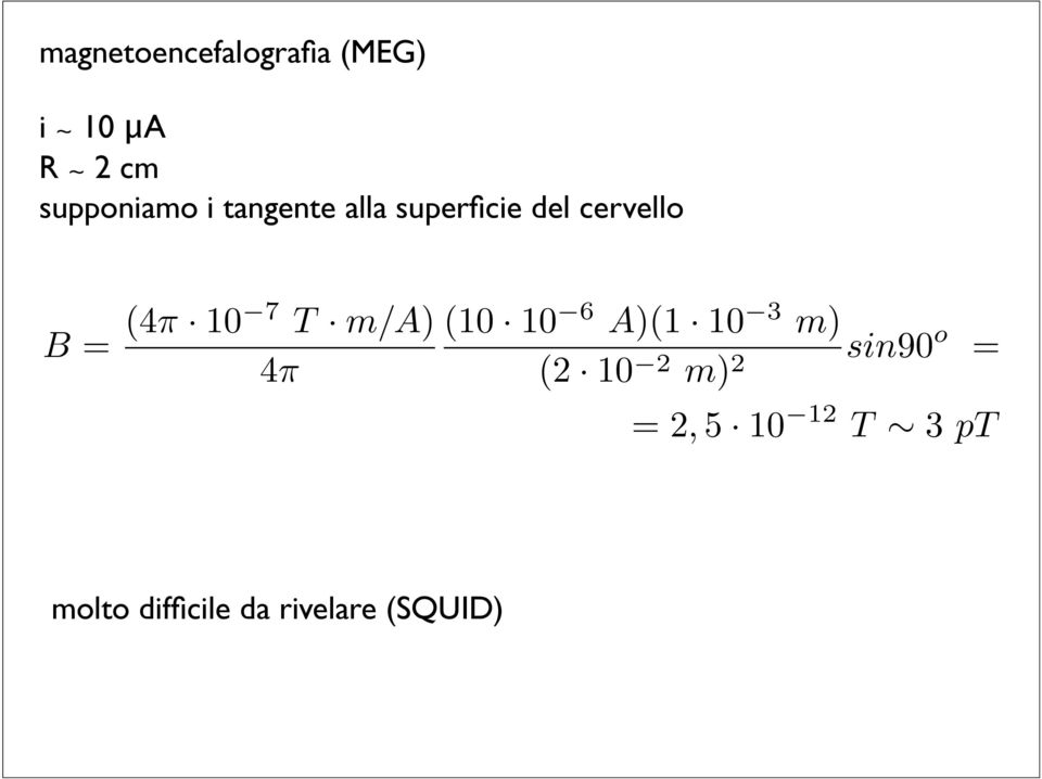 T m/a) 4π (10 10 6 A)(1 10 3 m) (2 10 2 m) 2 sin90 o