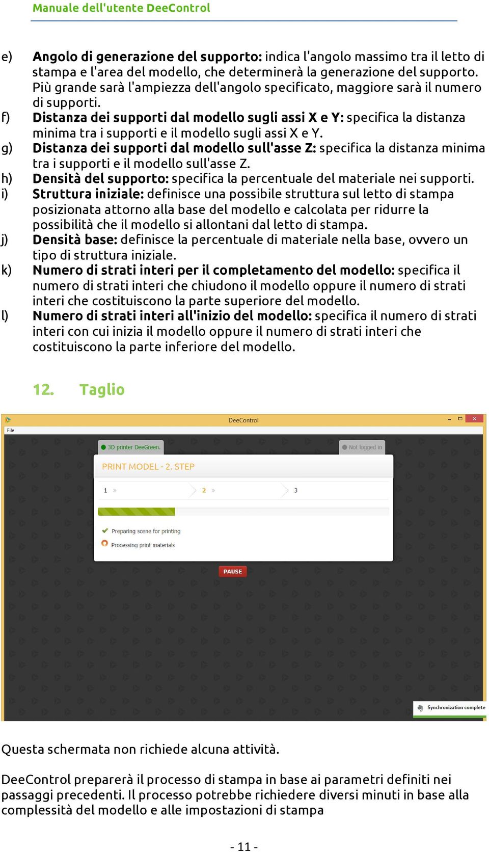 f) Distanza dei supporti dal modello sugli assi X e Y: specifica la distanza minima tra i supporti e il modello sugli assi X e Y.