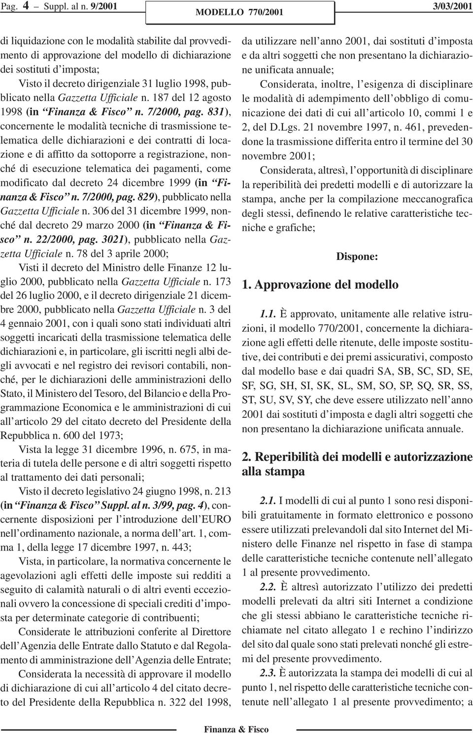 998, pubblicato nella Gazzetta Ufficiale n. 8 del 2 agosto 998 (in Finanza & Fisco n. /2000, pag.