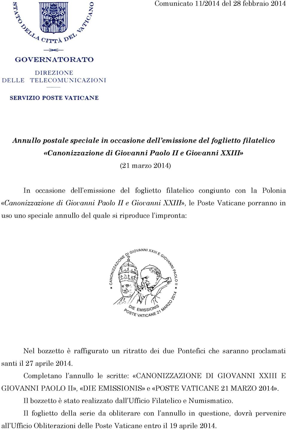 riproduce l impronta: Nel bozzetto è raffigurato un ritratto dei due Pontefici che saranno proclamati santi il 27 aprile 2014.