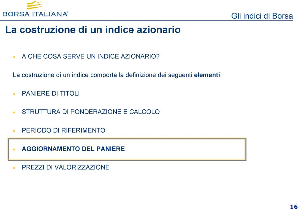 La costruzione di un indice comporta la definizione dei seguenti