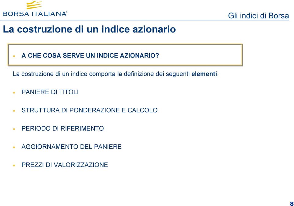 La costruzione di un indice comporta la definizione dei seguenti