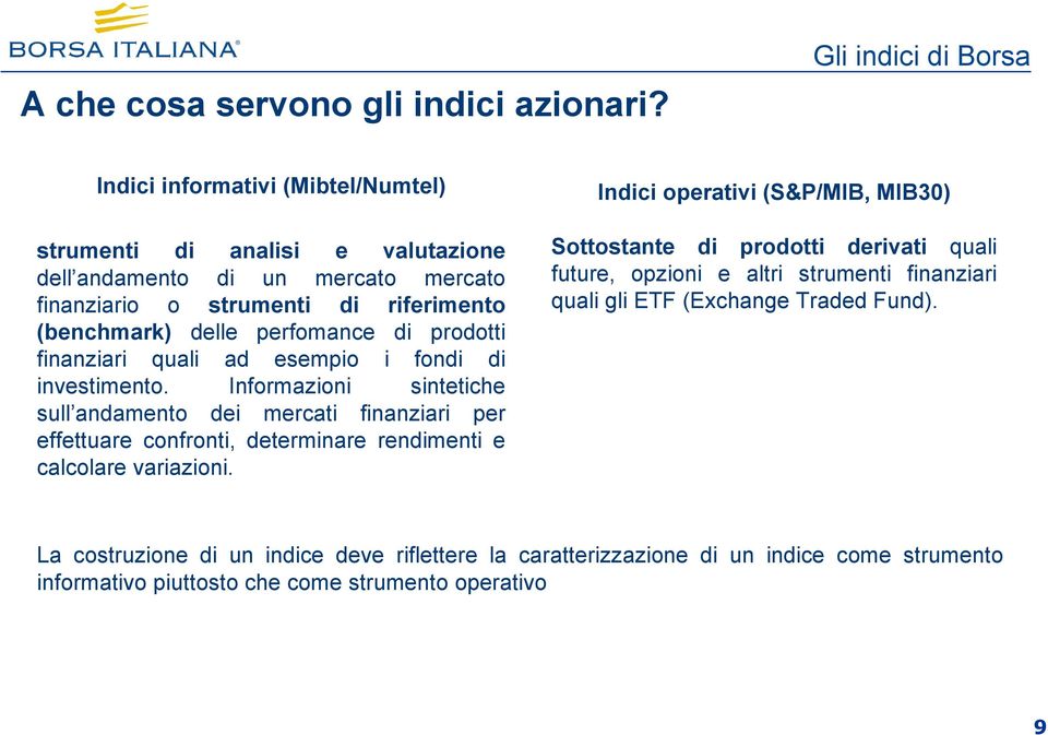 prodotti finanziari quali ad esempio i fondi di investimento.