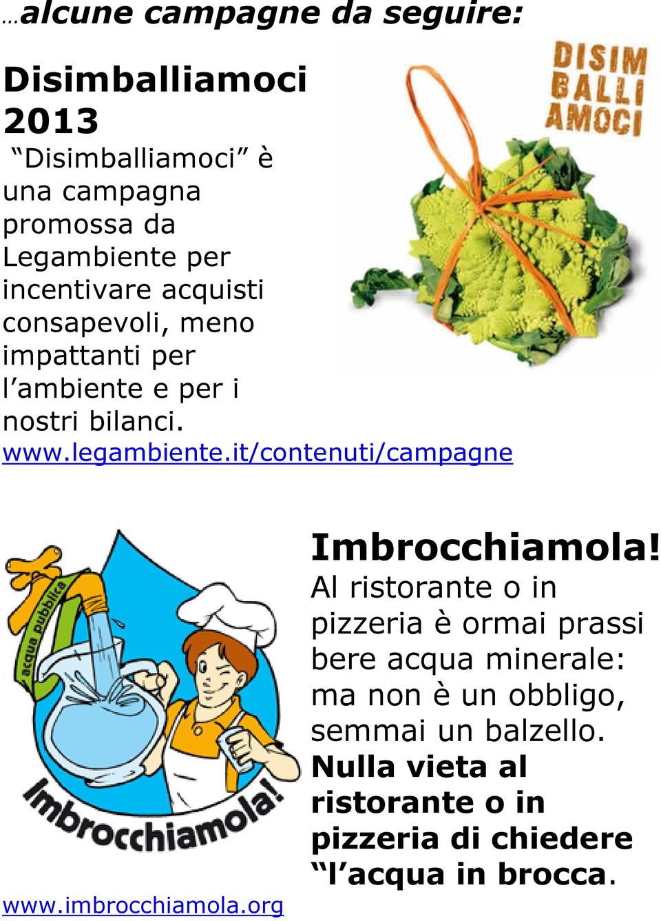 it/contenuti/campagne www.imbrocchiamola.org Imbrocchiamola!