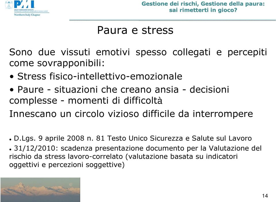 circolo vizioso difficile da interrompere D.Lgs. 9 aprile 2008 n.