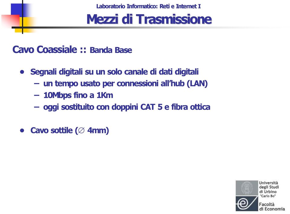 connessioni all hub (LAN) 10Mbps fino a 1Km oggi