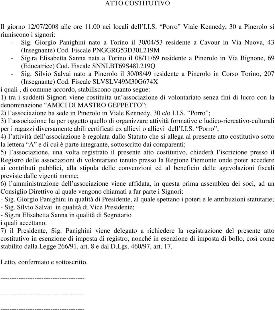 ra Elisabetta Sanna nata a Torino il 08/11/69 residente a Pinerolo in Via Bignone, 69 (Educatrice) Cod. Fiscale SNNLBT69S48L219Q - Sig.