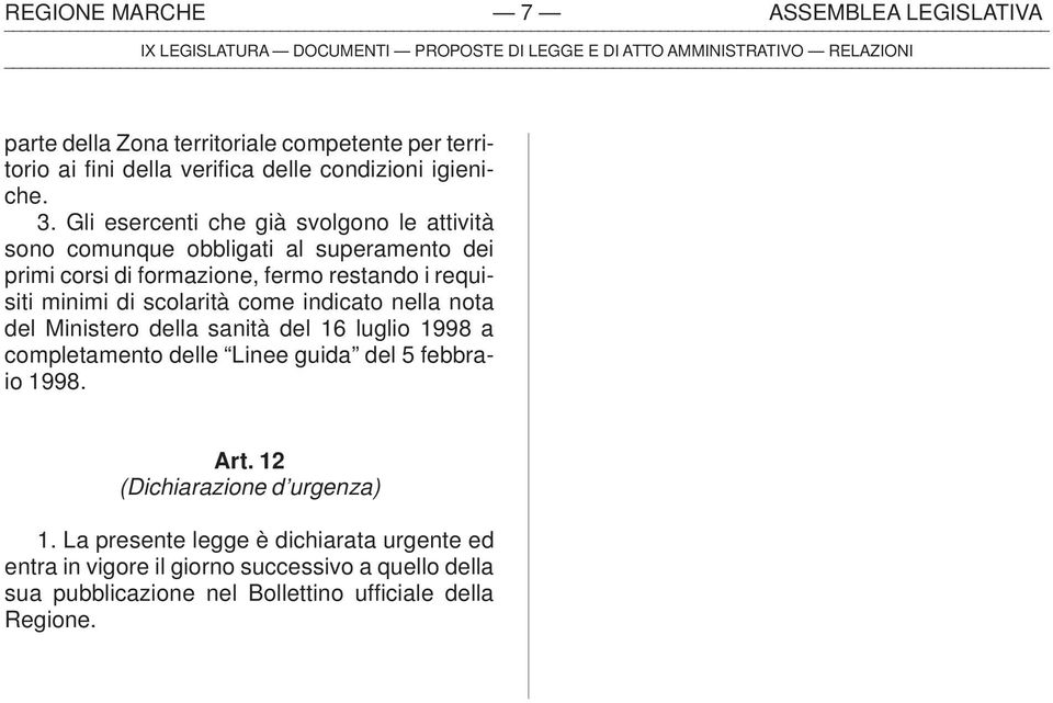 scolarità come indicato nella nota del Ministero della sanità del 16 luglio 1998 a completamento delle Linee guida del 5 febbraio 1998. Art.