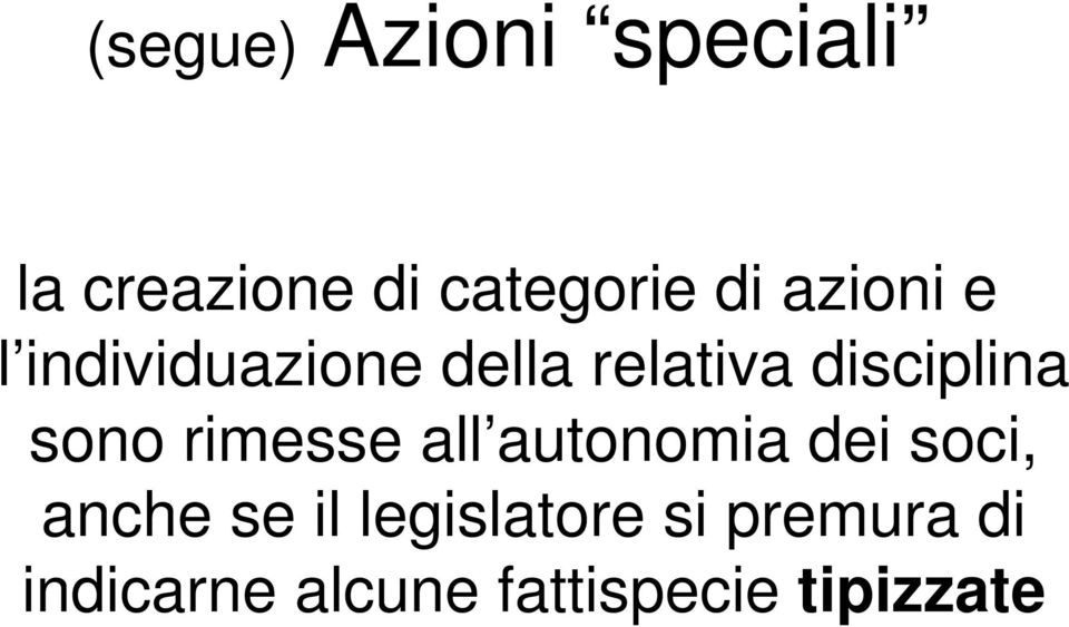 sono rimesse all autonomia dei soci, anche se il