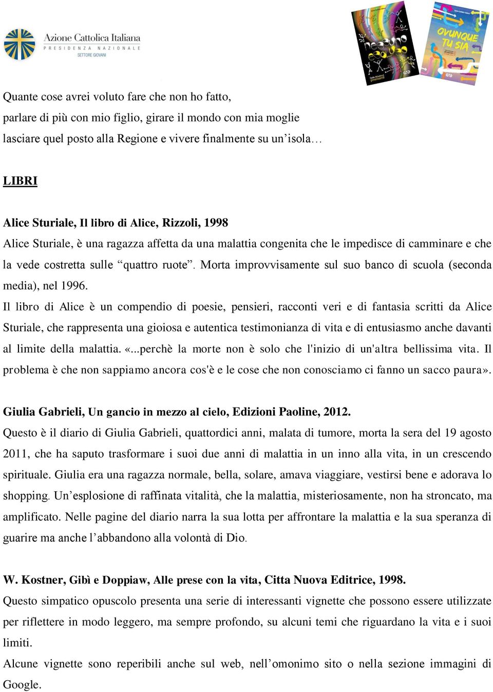 Morta improvvisamente sul suo banco di scuola (seconda media), nel 1996.