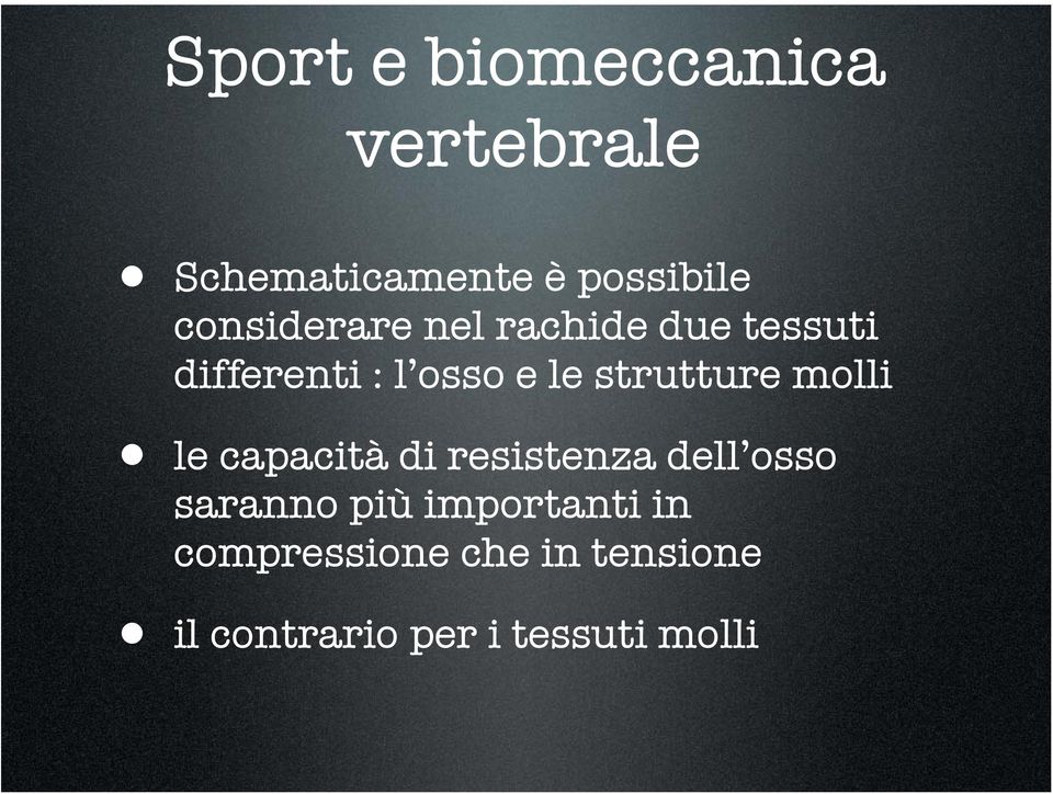 strutture molli le capacità di resistenza dell osso saranno più
