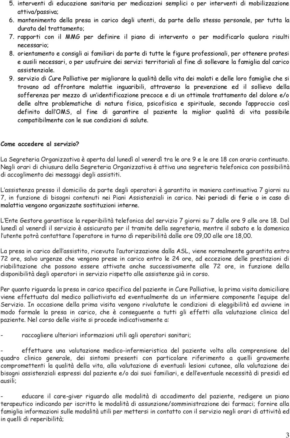 rapporti con il MMG per definire il piano di intervento o per modificarlo qualora risulti necessario; 8.